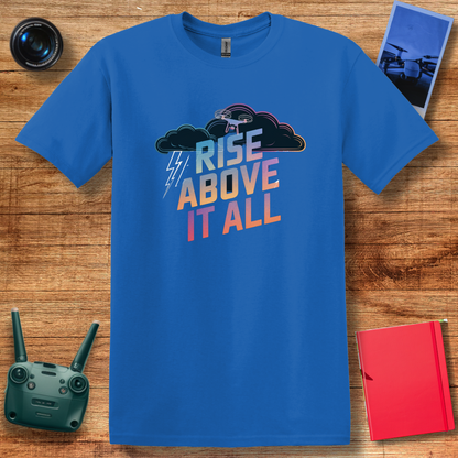 “Rise Above It All” Inspirational Drone T-Shirt