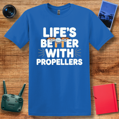 "Life’s Better with Propellers" Funny Drone T-Shirt