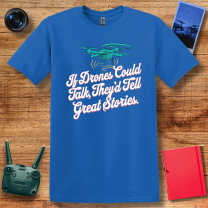 "If Drones Could Talk, They’d Tell Great Stories" Retro Drone T-Shirt