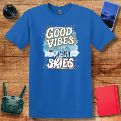 "Good Vibes and High Skies" V2 Cheerful Drone T-Shirt