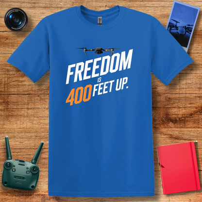 "Freedom Is 400 Feet Up" Bold Drone T-Shirt