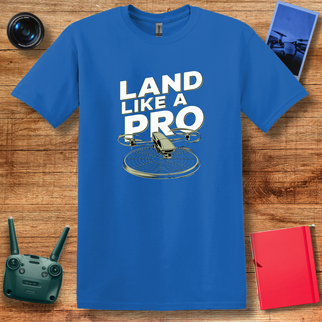 “Land Like a Pro” Drone Pilot T-Shirt