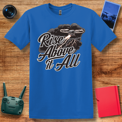 “Rise Above It All” V2 Inspirational Drone T-Shirt