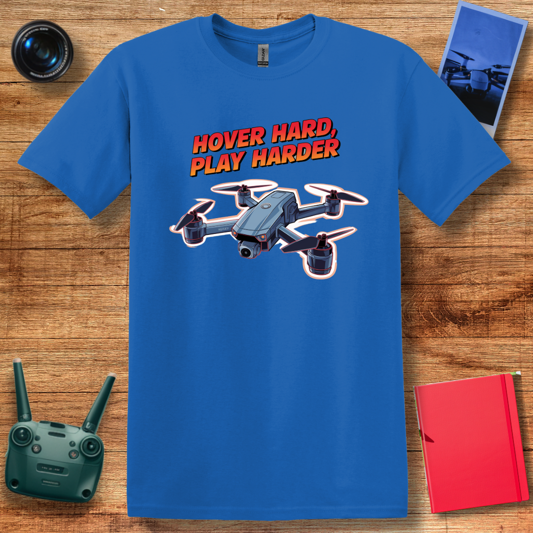 "Hover Hard, Play Harder" V2 – Funny Drone Enthusiast T-Shirt