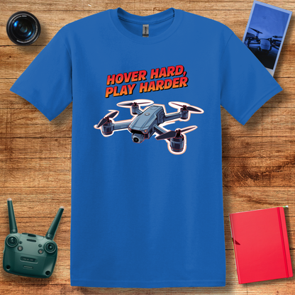 "Hover Hard, Play Harder" V2 – Funny Drone Enthusiast T-Shirt