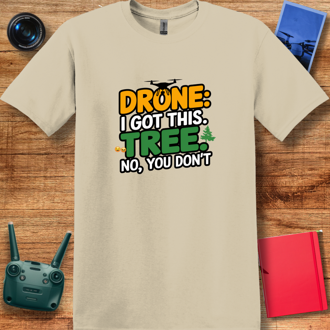 "Drone: I Got This… Tree: No, You Don’t!" - Funny Drone Pilot T-Shirt