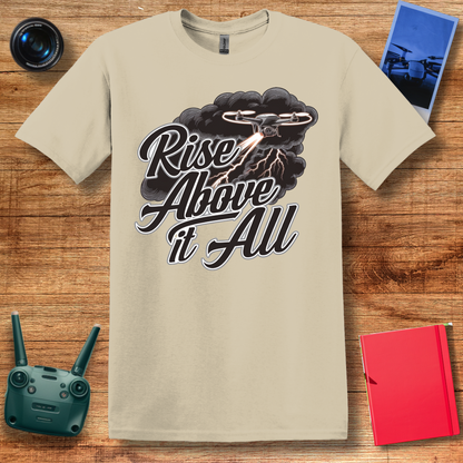 “Rise Above It All” V2 Inspirational Drone T-Shirt