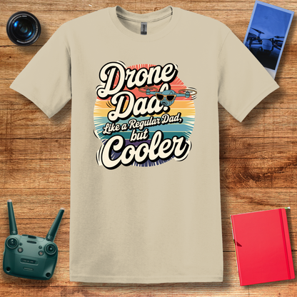 “Drone Dad: Like a Regular Dad, But Cooler” V2 Funny Drone T-Shirt