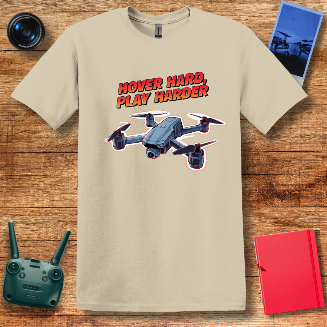 "Hover Hard, Play Harder" V2 – Funny Drone Enthusiast T-Shirt