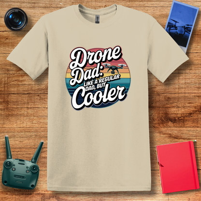 “Drone Dad: Like a Regular Dad, But Cooler” Funny Drone T-Shirt