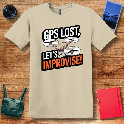 "GPS Lost, Let’s Improvise!" Adventurous Drone T-Shirt