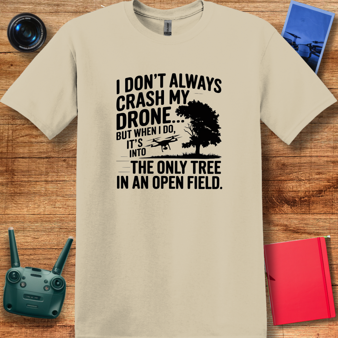 "I Don’t Always Crash My Drone… But When I Do…" - Funny Drone Pilot T-Shirt