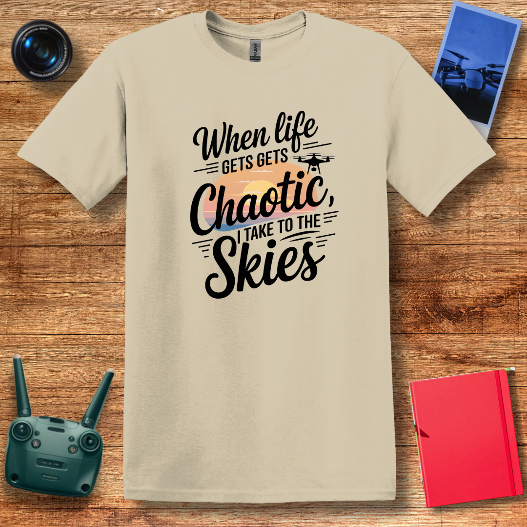 "When Life Gets Chaotic, I Take to the Skies" Serene Drone T-Shirt