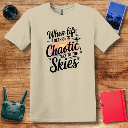 "When Life Gets Chaotic, I Take to the Skies" Serene Drone T-Shirt