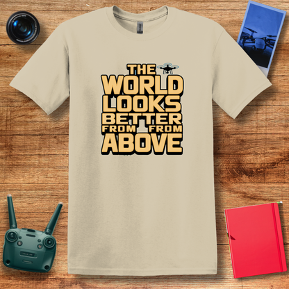 "The World Looks Better from Above" Adventure Drone T-Shirt