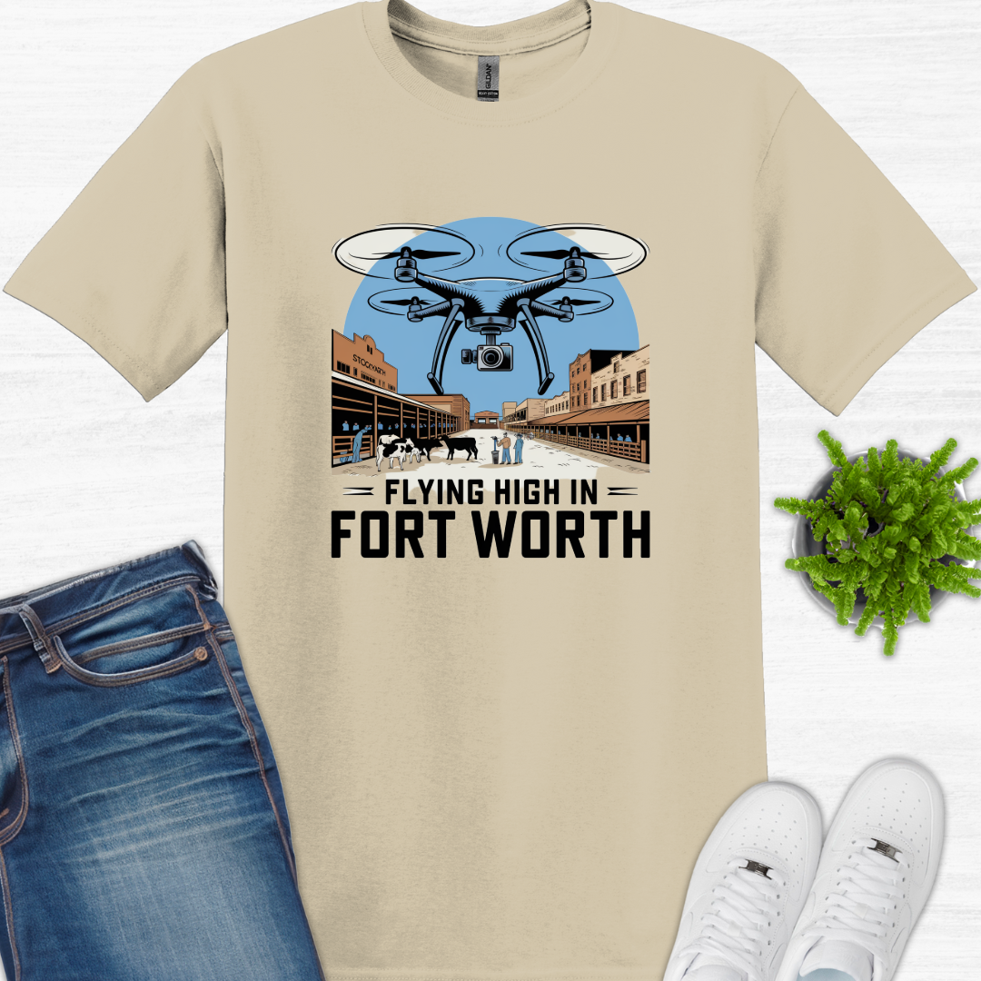 "Flyin’ High in Fort Worth" V5 -Texas Drone T-Shirt