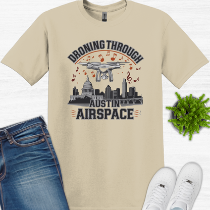 "Dronin' Through Austin Airspace" V2 – Texas Drone T-Shirt