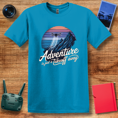 "Adventure Is Just a Takeoff Away" – Inspirational Drone T-Shirt