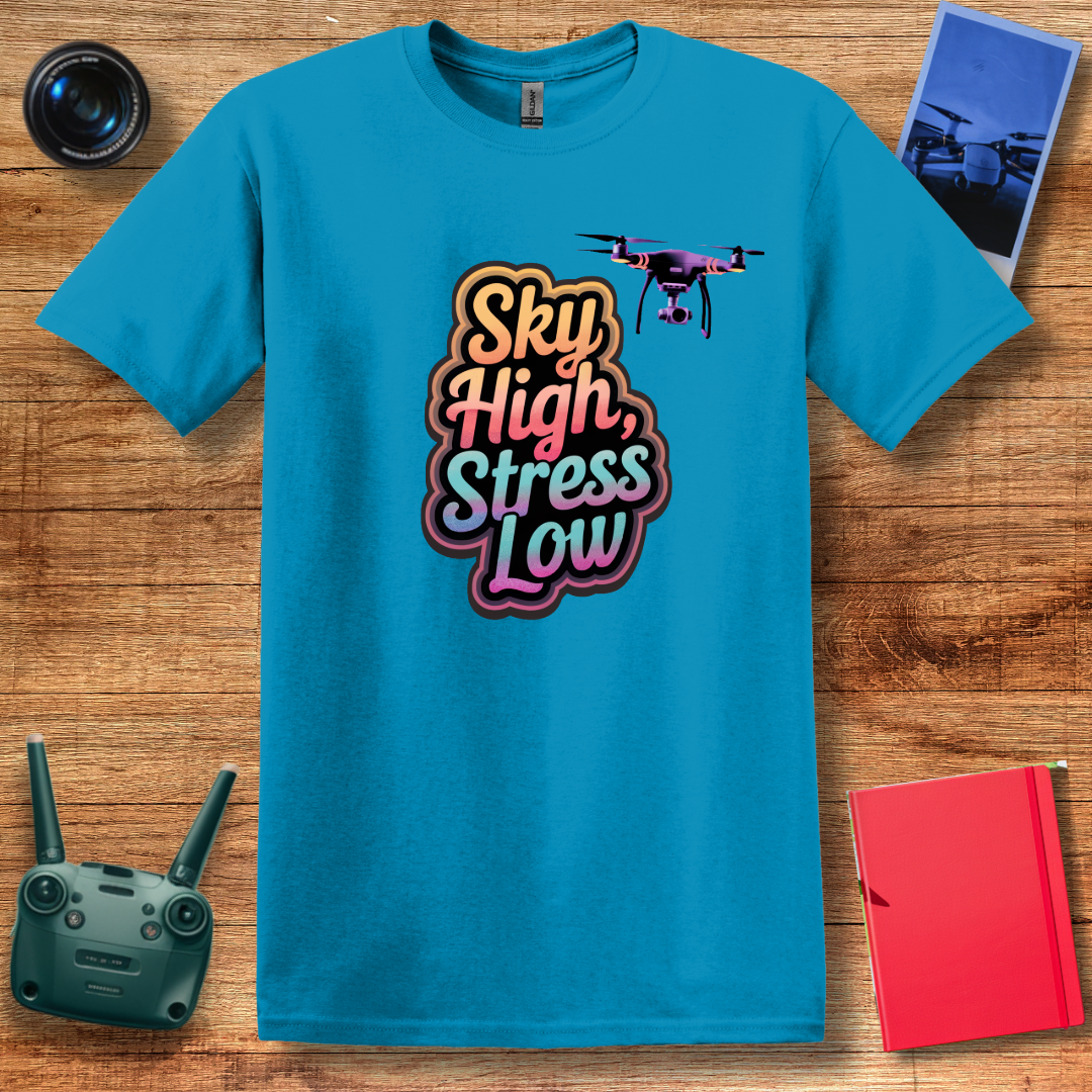 “Sky High, Stress Low” V2 Drone Enthusiast T-Shirt