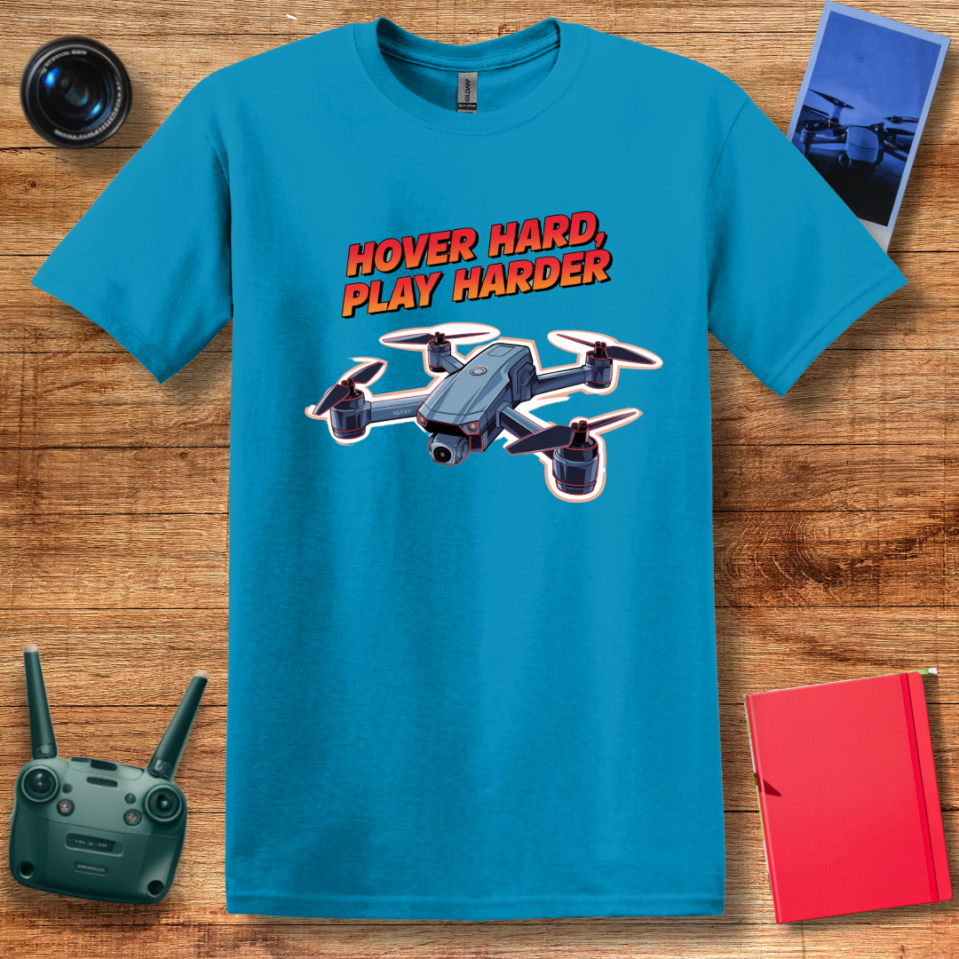 "Hover Hard, Play Harder" V2 – Funny Drone Enthusiast T-Shirt