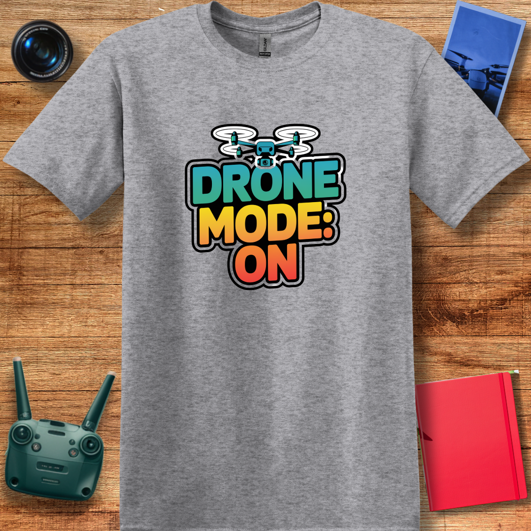 "Drone Mode: ON" - Drone Pilot T-Shirt - V3