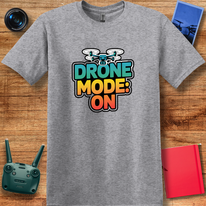 "Drone Mode: ON" - Drone Pilot T-Shirt - V3