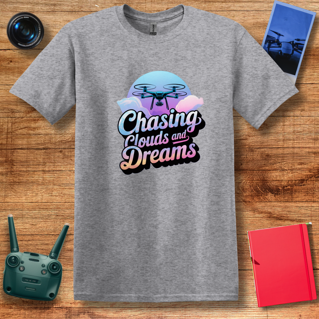 "Chasing Clouds and Dreams" V2 – Inspirational Drone T-Shirt