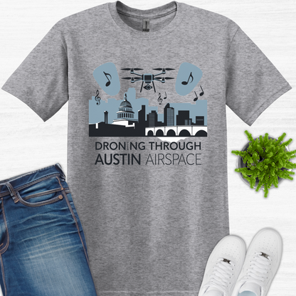 "Dronin' Through Austin Airspace" – Texas Drone T-Shirt