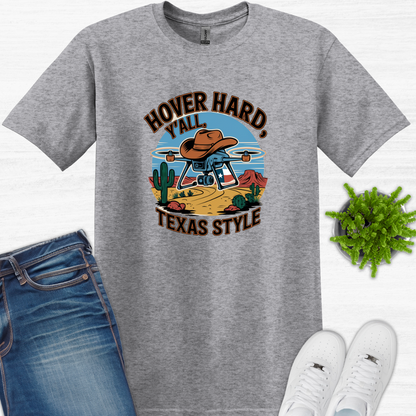 "Hover Hard, Y’all: Texas Style" – Funny Texas Drone T-Shirt