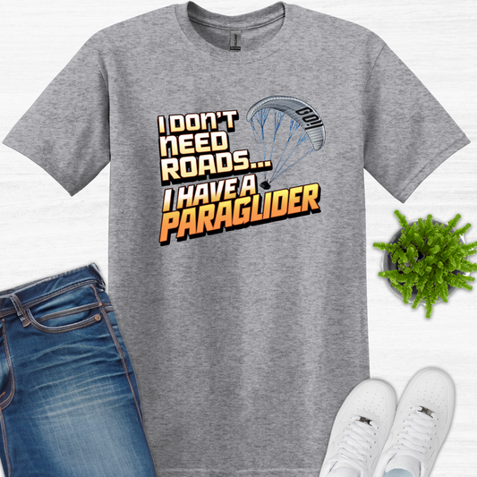 "I Don’t Need Roads… I Have a Paraglider" - Funny Paragliding T-Shirt V3