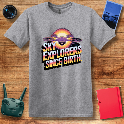 "Sky Explorers Since Birth" Inspirational Drone T-Shirt