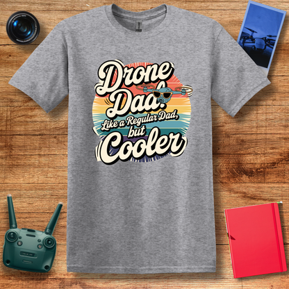 “Drone Dad: Like a Regular Dad, But Cooler” V2 Funny Drone T-Shirt