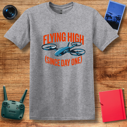 "Flying High Since Day One" Futuristic Drone T-Shirt