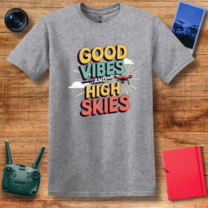 "Good Vibes and High Skies" Cheerful Drone T-Shirt