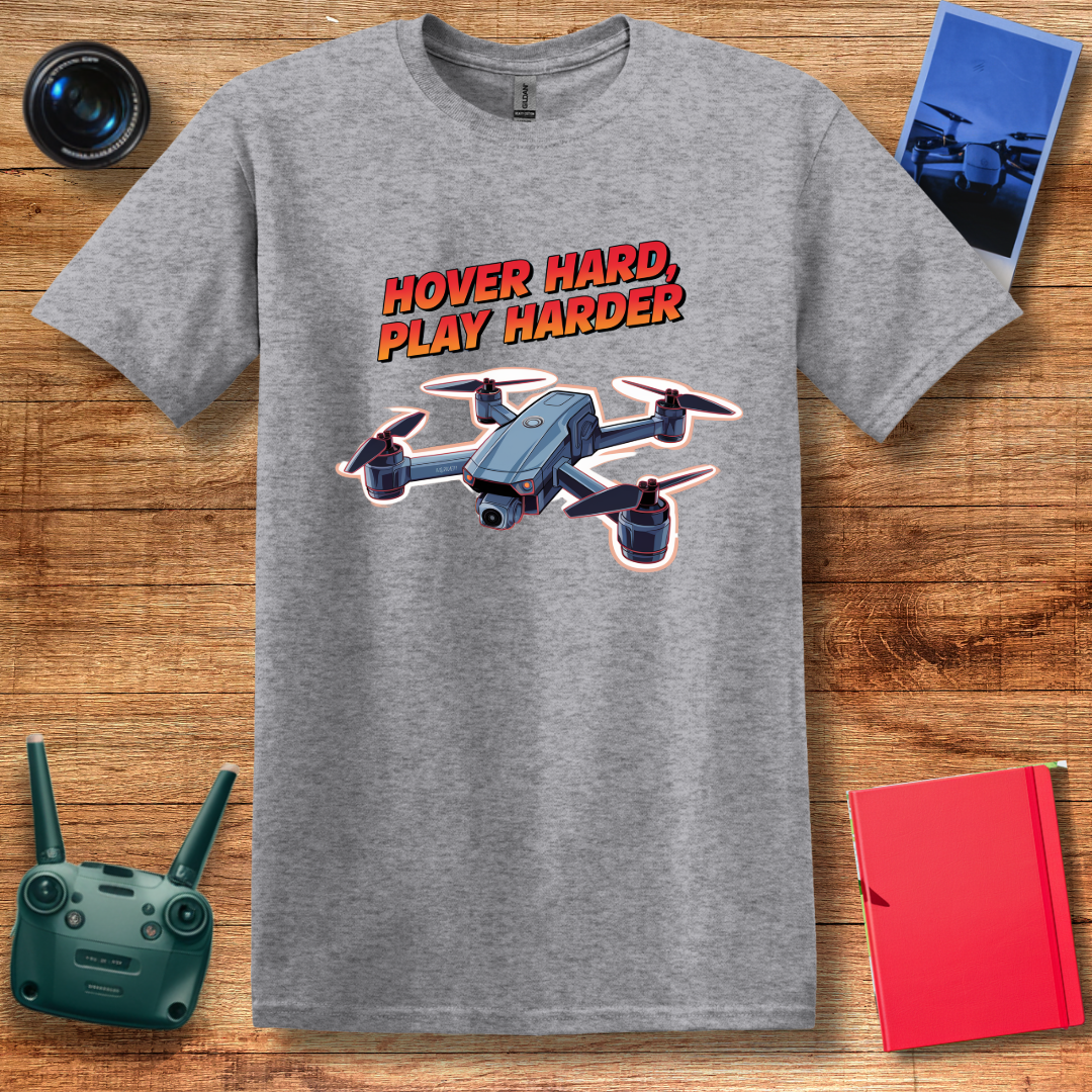 "Hover Hard, Play Harder" V2 – Funny Drone Enthusiast T-Shirt