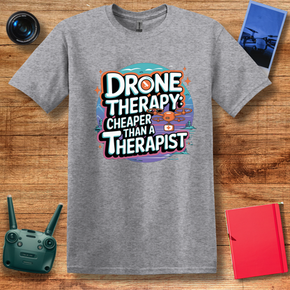 “Drone Therapy: Cheaper Than a Therapist” Funny Drone Enthusiast T-Shirt