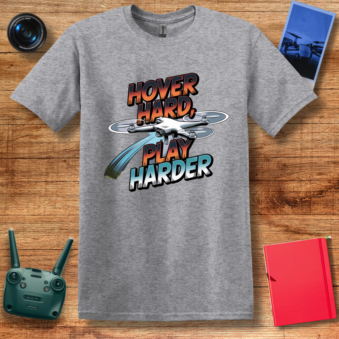 "Hover Hard, Play Harder" – Funny Drone Enthusiast T-Shirt