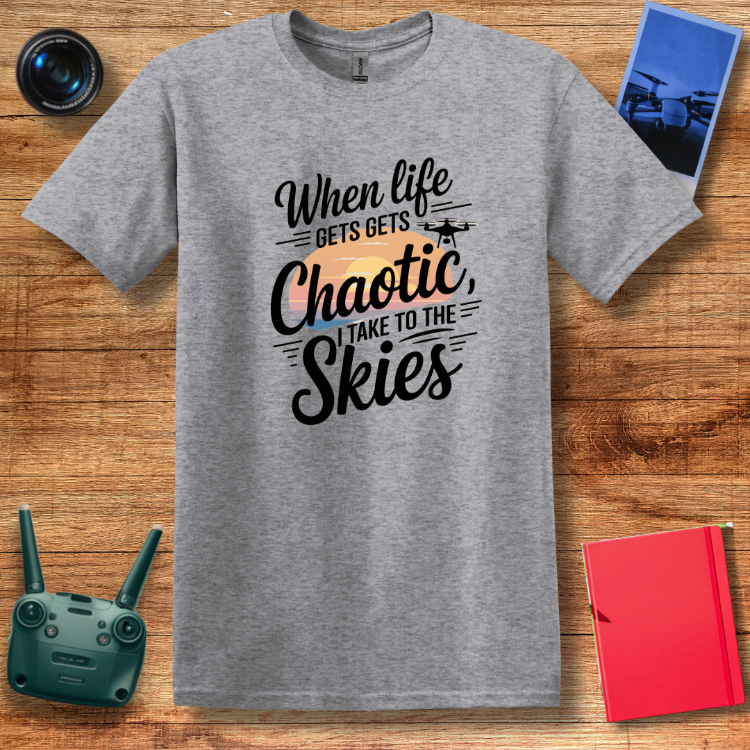 "When Life Gets Chaotic, I Take to the Skies" Serene Drone T-Shirt