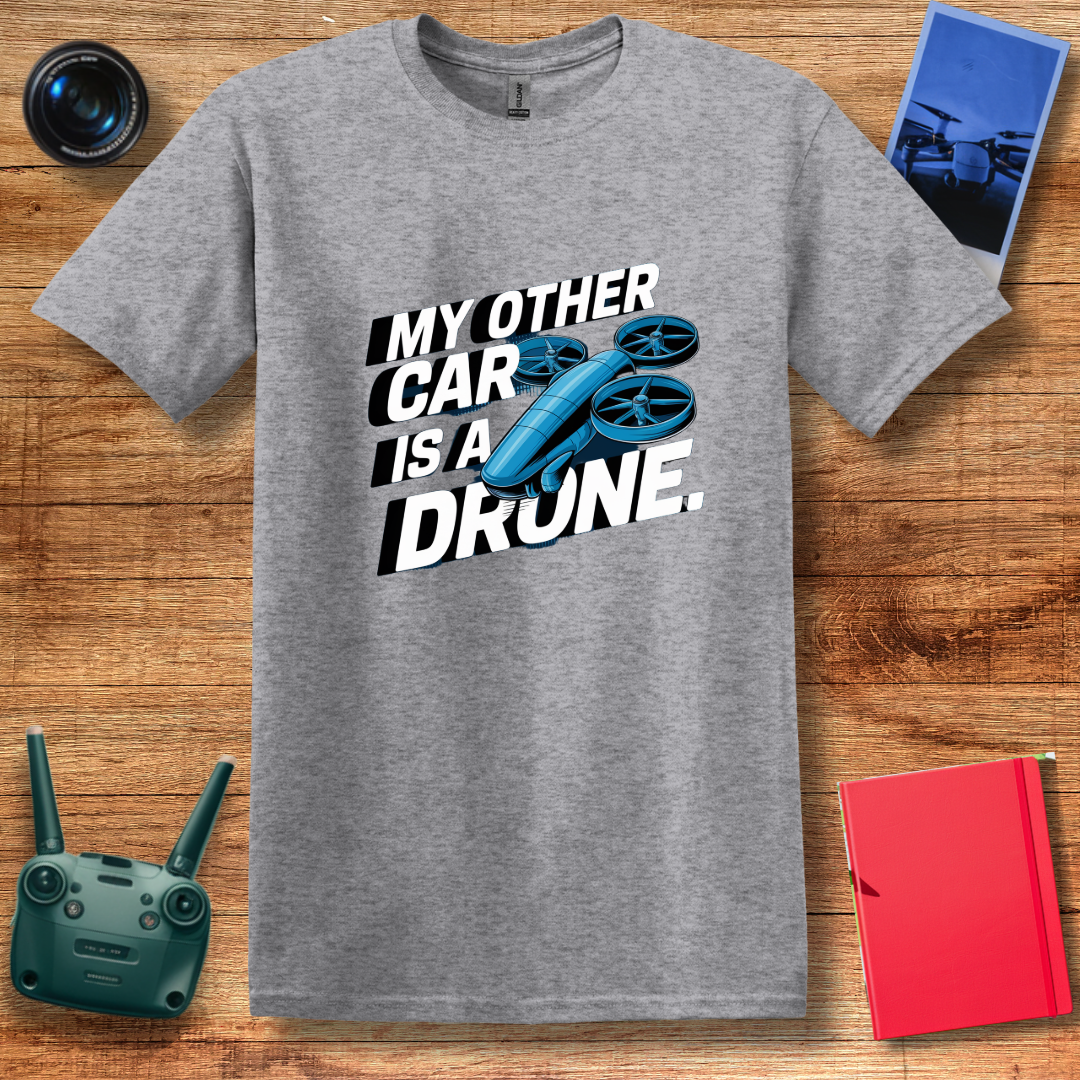 "My Other Car Is a Drone" Bold and Fun T-Shirt