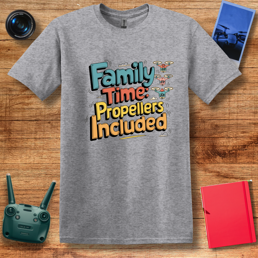 “Family Time: Propellers Included” Dad, Mom, Funny Drone T-Shirt