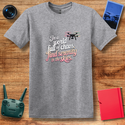 "In a World Full of Chaos, Find Serenity in the Skies" Inspirational Drone T-Shirt