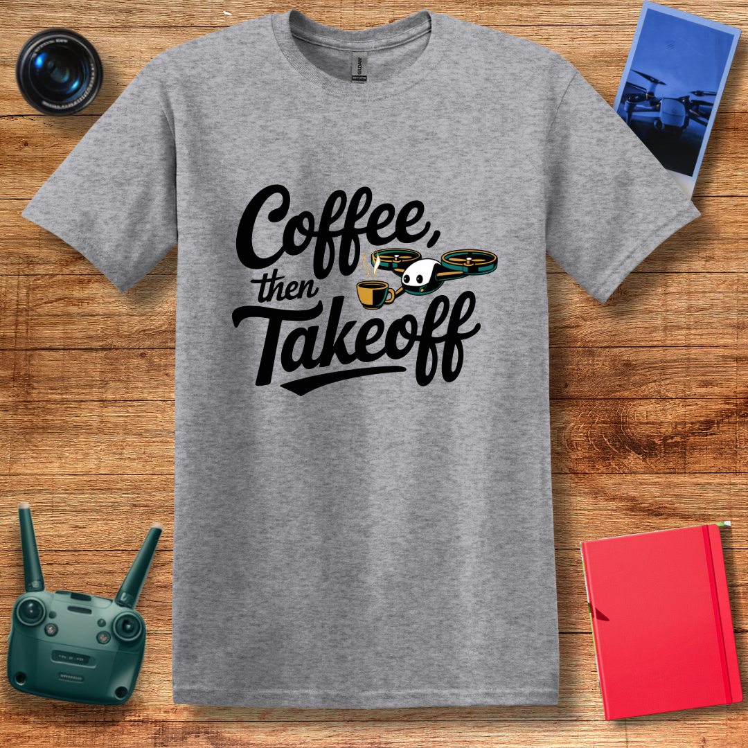 “Coffee, Then Takeoff” Funny Drone T-Shirt