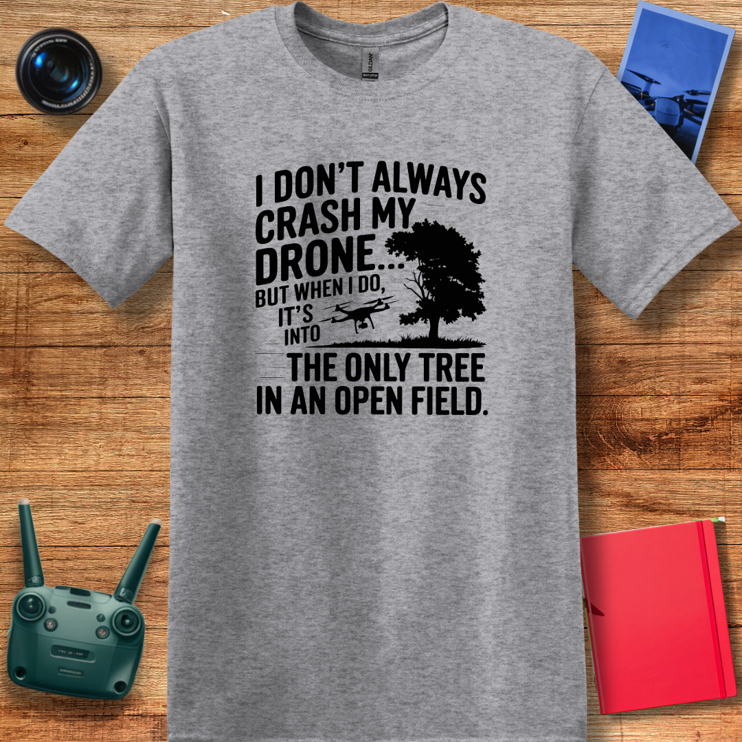 "I Don’t Always Crash My Drone… But When I Do…" - Funny Drone Pilot T-Shirt