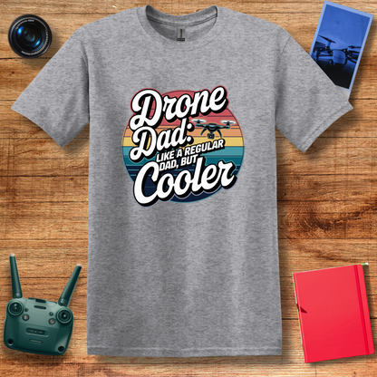 “Drone Dad: Like a Regular Dad, But Cooler” Funny Drone T-Shirt