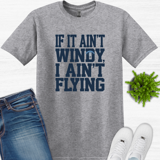 "If It Ain’t Windy, I Ain’t Flying" - Funny Paragliding T-Shirt V2