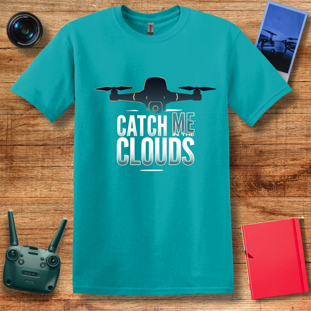 "Catch Me in the Clouds" – Inspirational Drone T-Shirt