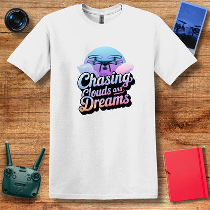 "Chasing Clouds and Dreams" V2 – Inspirational Drone T-Shirt