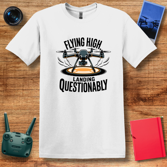 "Flying High, Landing Questionably" – Funny Drone Enthusiast T-Shirt