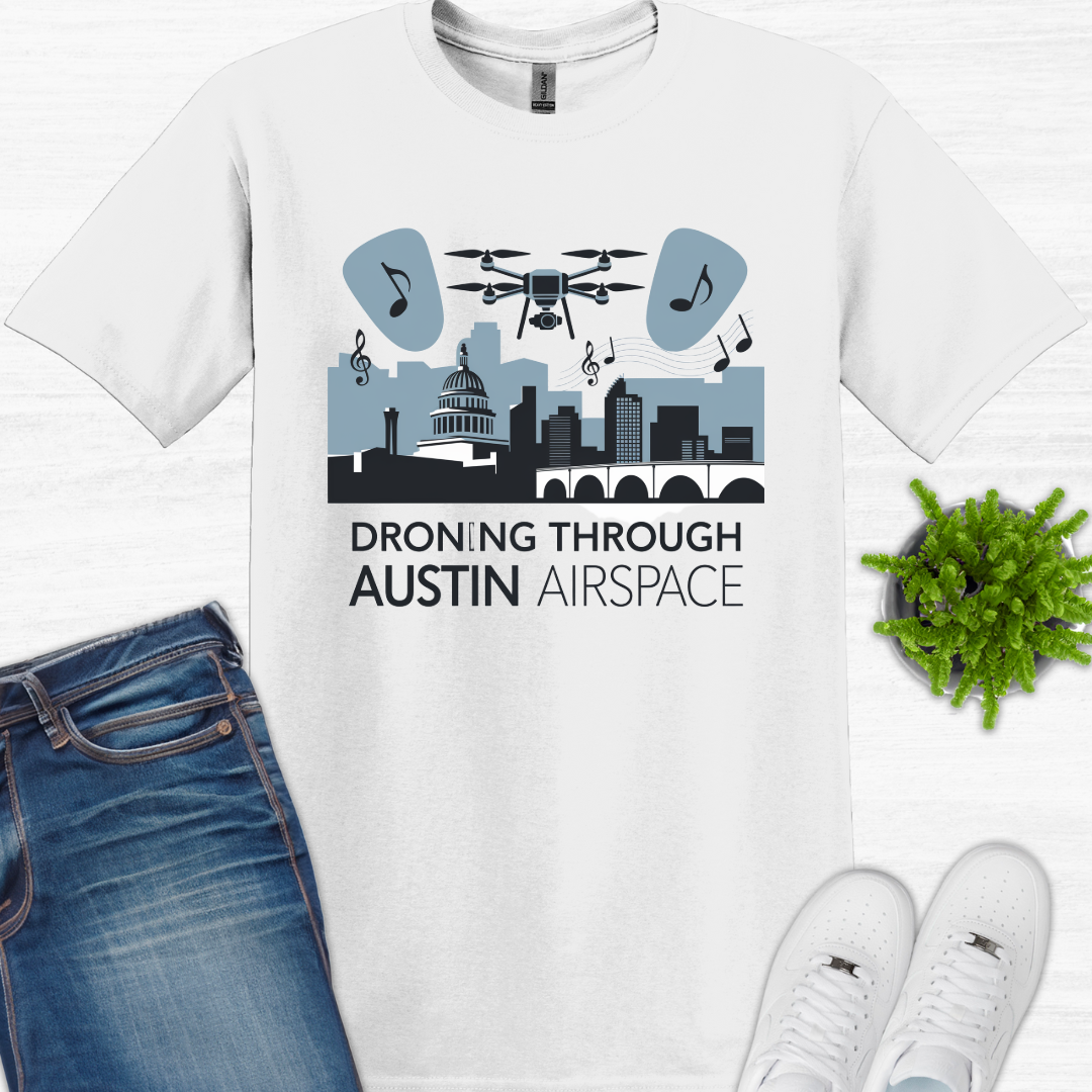 "Dronin' Through Austin Airspace" – Texas Drone T-Shirt