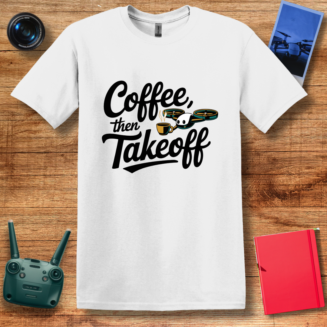 “Coffee, Then Takeoff” Funny Drone T-Shirt